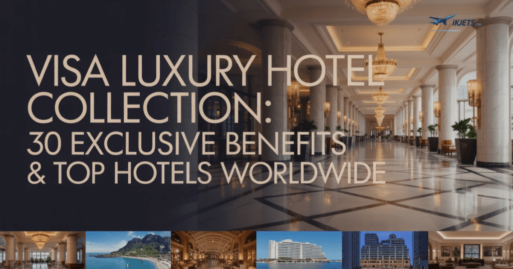visa-luxury-hotel-collection-30-exclusive-benefits-and-top-hotels-worldwide