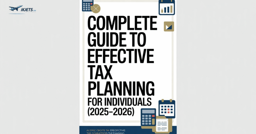 complete-guide-to-effective-tax-planning-for-individuals-2025–2026